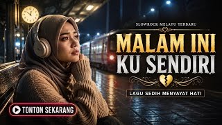 MALAM INI KU SENDIRI | Slow Rock Melayu Terbaru 2026 | Lagu Sedih Menyayat Hati