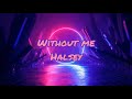 Halsey - Without me (lyrics)