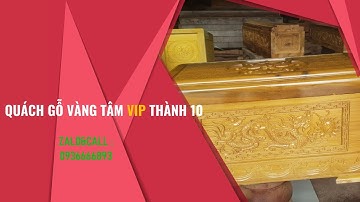 Quách gỗ vàng tâm Vip thành 10cm | Nguyễn Văn Cương 0936666893 | Tiểu quách gỗ vàng tâm