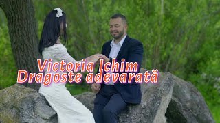 Victoria Ichim  ❤️Dragoste adevarata❤️ (Official Video)