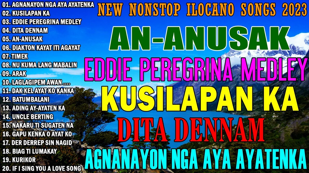 AGNANAYON NGA AY AYATEN KA   KUSILAPAN KA NEW NONSTOP ILOCANO  2023 TOP CHOICE ILOCANO  SONGS 2023