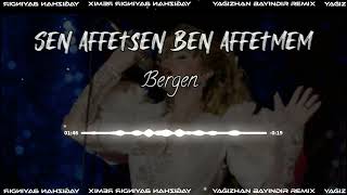 Bergen - Sen Affetsen Ben Affetmem ( Yağızhan Bayındır & Gökhan Music Remix ) Resimi
