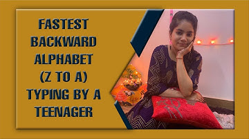 FASTEST BACKWARD ALPHABET Z to A TYPING BY A TEENAGER