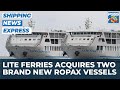 Shipping news  lite ferries acquires 2 brandnew roro passenger vessels from china