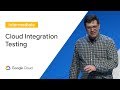 Shift Left: Continuous Integration Testing with Cloud Build (Cloud Next '19)