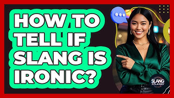 How To Tell If Slang Is Ironic?