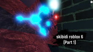 skibidi roblox 6 (part 1)