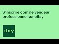 Sinscrire comme vendeur professionnel sur ebay  ebay for business fr