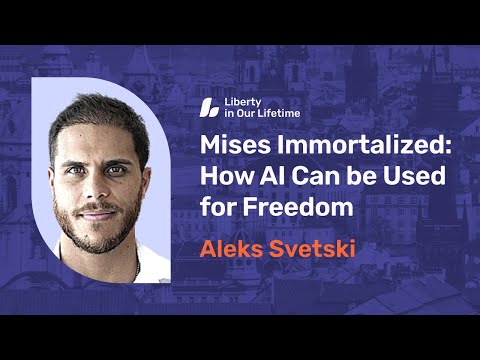 Mises Immortalized: How AI Can Be Used for Freedom