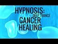 Hypnosis deep trance cancer healing