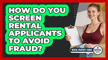 How Do You Screen Rental Applicants To Avoid Fraud? - Rental Property Gurus
