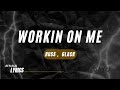 Russ - Workin On Me (Lyrics) feat. 6LACK