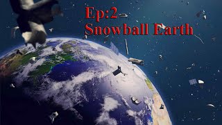 Ep:2 - Snowball Earth | Catastrophe | Space Disasters (Eng)