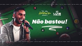Luis Carlos - Não Bastou - Tudo Vira Arrocha 2.0