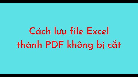 Cách lưu file Excel thành PDF không bị cắt