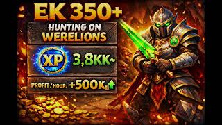 EK +350 SOLO HUNT WERELIONS -2 | 3.8kk~ exp/h AND 600k~ PROFIT (2026)