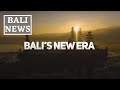 BALI'S NEW ERA OF TRAVEL