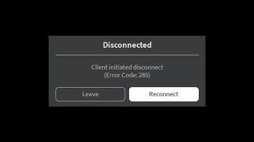 Roblox - Disconnected - Error Code 285 - client initiated disconnected