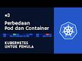 Kubernetes Untuk Pemula #3 - Bedanya Pod dan Container?