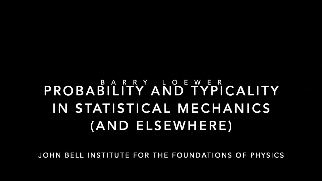 Barry Loewer: Probability and Typicality in Statistical Mechanics (and ...