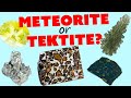 Tektites Vs. Meteorites: What