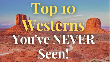 Top 10 Westerns You've NEVER Seen