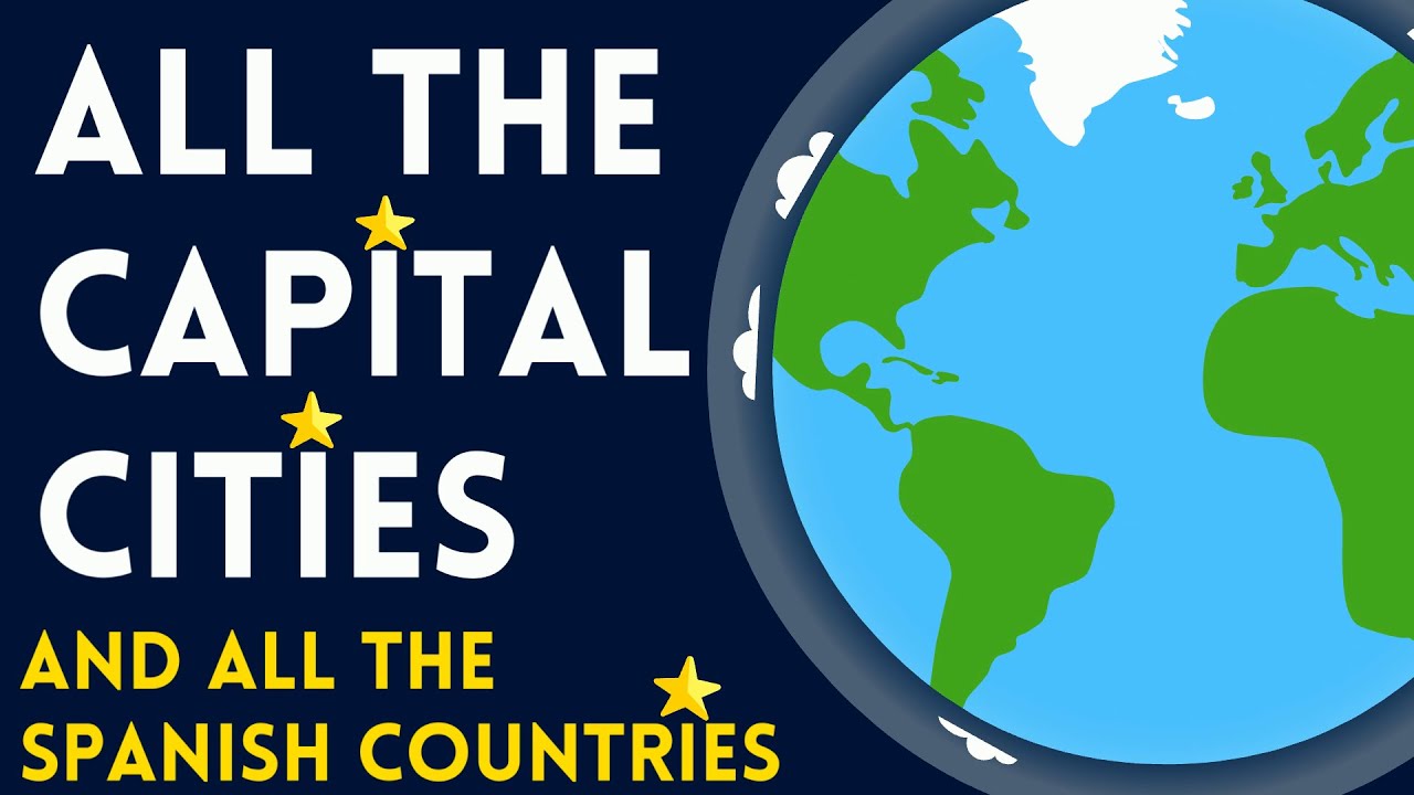 ALL CAPITAL cities in EVERY SINGLE SPANISH COUNTRY