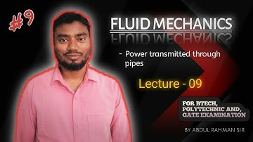 Fluid mechanics lec-09 |Powe transmitted through pipes|Efficiency of power transmission|