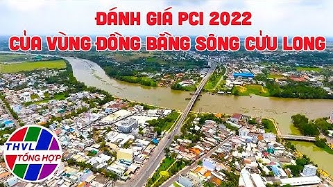 Chuyên đề kinh tế: Đánh giá PCI 2022 của vùng Đồng bằng sông Cửu Long