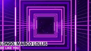 Longo, Marco Lollis - Be Like You
