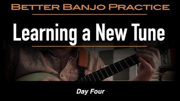 Learning a New Tune on the Clawhammer Banjo in 5 Days (Part Four)