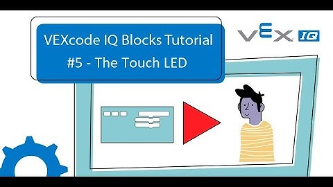 VEXcode IQ Blocks - 5. Using the Touch LED