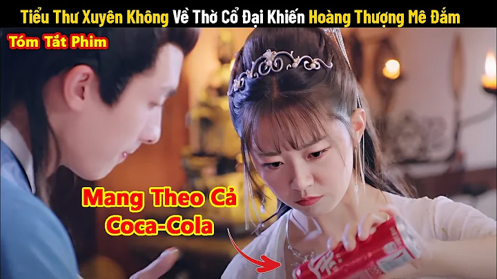 Review Phim: Tiểu Thư Ham Chơi Lười Học Xuyên Không Về Thời Cổ Đại | Phim Cổ Trang Xuyên Không