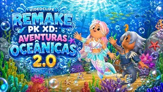 VIDEOCLIPE REMAKE PKXD:AVENTURAS OCEÂNICAS 2.0 