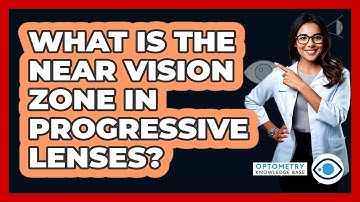 What Is The Near Vision Zone In Progressive Lenses?