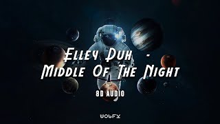 Elley Duh  -  Middle Of The Night Remix [8D ] Resimi