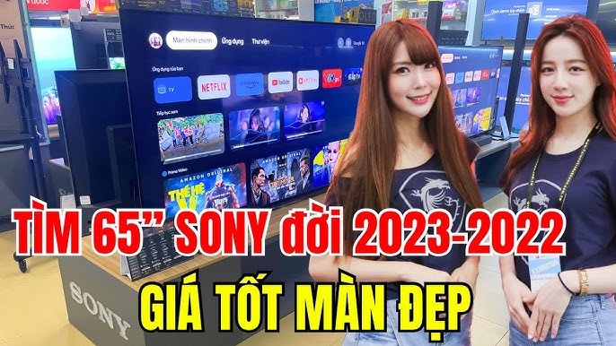 Tư Vấn Mua Tivi Sony 65 inch đời 2022 và 2023 GIÁ TỐT MÀN ĐẸP ...