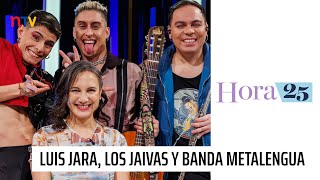 Hora 25 en NTV con Luis Jara, Los Jaivas y la música de Metalengua