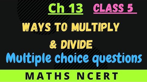 CLASS 5 Maths NCERT || Ch 13 Ways to Multiply and Divide  | Multiple choice questions
