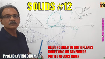 Projection of Solids-12, Axis inclined to HP and VP, Cone lying on a generator by Prof. Vinodkumar