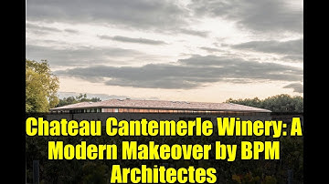 Chateau Cantemerle Winery: A Modern Makeover by BPM Architectes