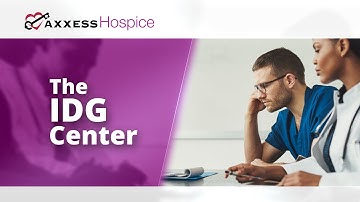 Axxess Hospice IDG Center Saves Time and Keeps You Compliant