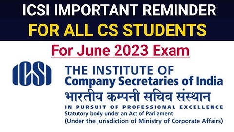 icsi important reminder for all cs students for june 2023 exam