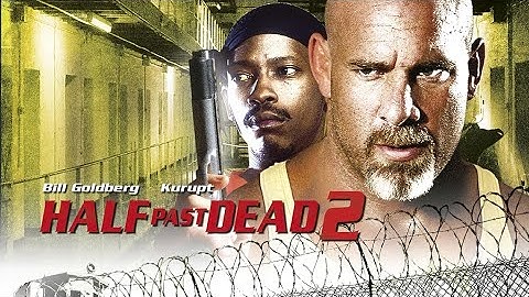 Half Past Dead 2 - Movie Starring Bill Goldberg & Kurupt (2007)