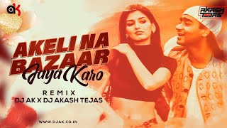 Akeli Na Bazar Jaya Karo | Remix | DJ Akash Tejas | DJ AK | Ajay Devgan | Sonali Bendre | Major Saab