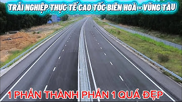 TRẢI NGHIỆM THỰC TẾ CAO TỐC BIÊN HOÀ - VŨNG TÀU THÀNH PHẦN 1 QUÁ ĐẸP..