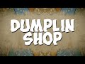 Miniature de la vidéo de la chanson Dumplin Shop