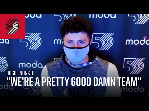 Jusuf Nurkić: 'We're a pretty good damn team" | Trail Blazers