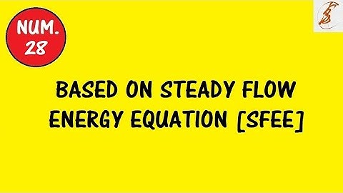 Numerical #28 | Steady Flow Energy Equation | S.F.E.E. | CSVTU | Solved