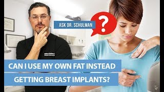 Can I do a fat transfer instead of getting breast implants? - Ask Dr Schulman